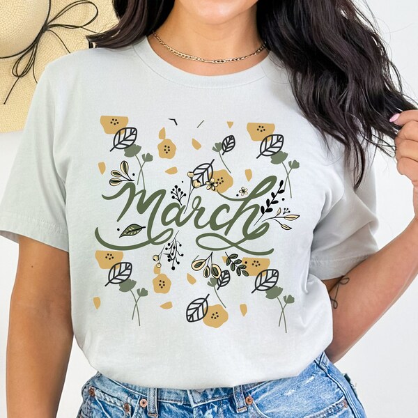 March T-Shirt, Floral Shirt, Graphic Spring Tee Gift for Women, Spring Trendy Shirt, Flower Shirt, Wild Flower Shirt, Floral Nature TShirt