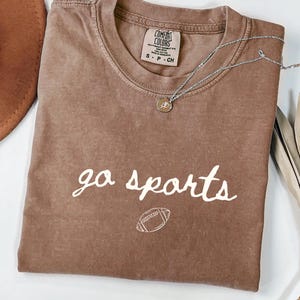 Go Sports Comfort Colors Shirt,Funny Football Shirt,Tailgate TShirt,Football Season, Gameday Shirt,Yay Sports, Go Team Shirt, Football Mom