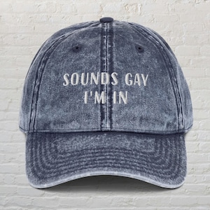 Sounds Gay I&#39;m In Hat, Embroidered Vintage Cap, Funny Pride Hat, Pride Month Dad Hat, LGBTQ Hat, Lesbian Hat, Gay Pride Hat, LGBT Gift
