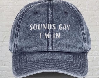 Sounds Gay I'm In Hat, Embroidered Vintage Cap, Funny Pride Hat, Pride Month Dad Hat, LGBTQ Hat, Lesbian Hat, Gay Pride Hat, LGBT Gift
