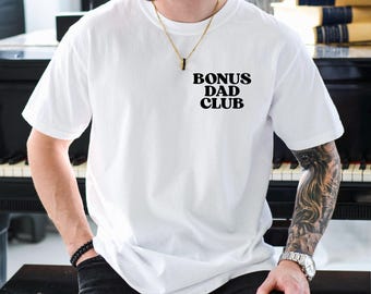 Bonus Dad Club Shirt, Funny Stepdad Gift, Bonus Dad Shirt, Bonus Dad Gift, Fathers Day Gift, Best Step Dad Shirt, Step Dad Tshirt Gift