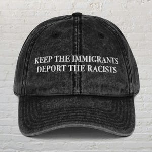 Keep The Immigrants Deport The Racists Hat, No Human Is Illegal, Pro Immigration Hat, Anti Racist Hat, Defend DACA Cap, Social Justice Hat