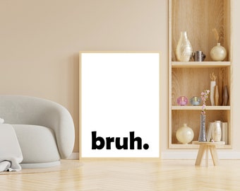 Bruh. Printable Wall Art, Minimalistic Typography Poster, Black & White, Children's Nursery Print, Instant DownloadBro Print, Bro Poster