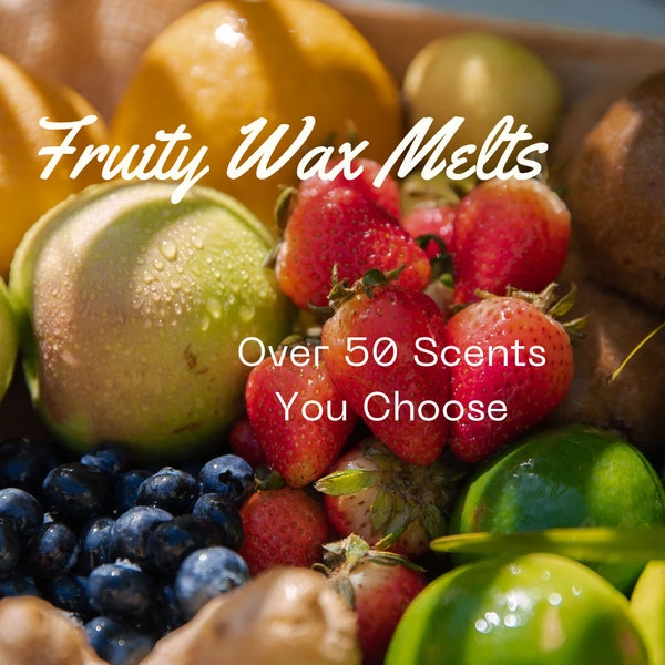 Fruity Wax Melts/Over scents!/ You Choose