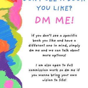 Pu&ograve; includere: Un cartello grafico bianco con un bordo verticale astratto di vivaci pennellate in blu, giallo, rosa, verde e viola. Il testo recita: DONT SEE A BOOK YOU LIKE? DM ME! seguito da dettagli su commissioni di libri e un logo TikTok.
