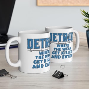 Detroit Coffee mug for Funny gift with edgy humor Ceramic Mug in 11oz or 15oz cup with funny quote mug gift for coworker gift for roommate