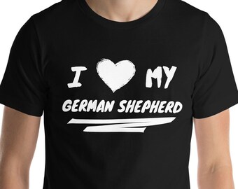 I Love My German Shepherd Shirt | Tshirt | GSD Apparel | Unisex Dog Top | Dog Lover Tee | Dog Breed | Dog Owner | Gift