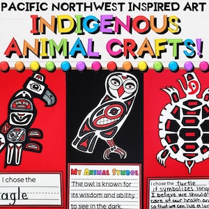May include: A classroom activity for kids to learn about Indigenous art and culture. The image shows three animal crafts: an eagle, an owl, and a turtle. Each animal is depicted in a stylized, geometric style, with bold colors and patterns. The text on the page reads "Pacific Northwest Inspired Art Indigenous Animal Crafts!" and "My Animal Symbol".