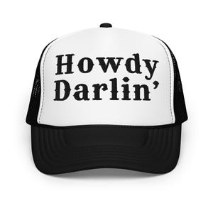 Howdy Darlin&#39; Foam Trucker Hat