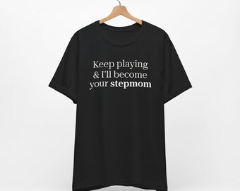 Blijf spelen, ik word je stiefmoeder - stiefmoedershirt, stiefmoedercadeau, cadeau voor stiefmoeder, grappig T-shirt voor stiefmoeder, shirt Moederdag