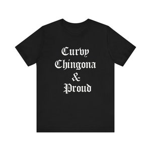 Curvy Chingona and Proud, Chingona Shirt, Spanish Shirt, Hispanic Tee, Funny Latina Tee, Latino Heritage