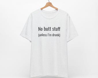 No Butt Stuff - Funny Adult T-Shirt, Offensive Tees, Gifts for him