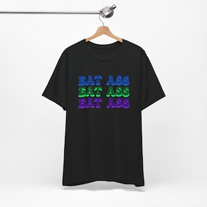 Eat Ass - Funny T-Shirts, Raunchy T-Shirts, Meme Shirts, Dad Jokes, Ironic Tee, Parody Gifts, College Humor and more
