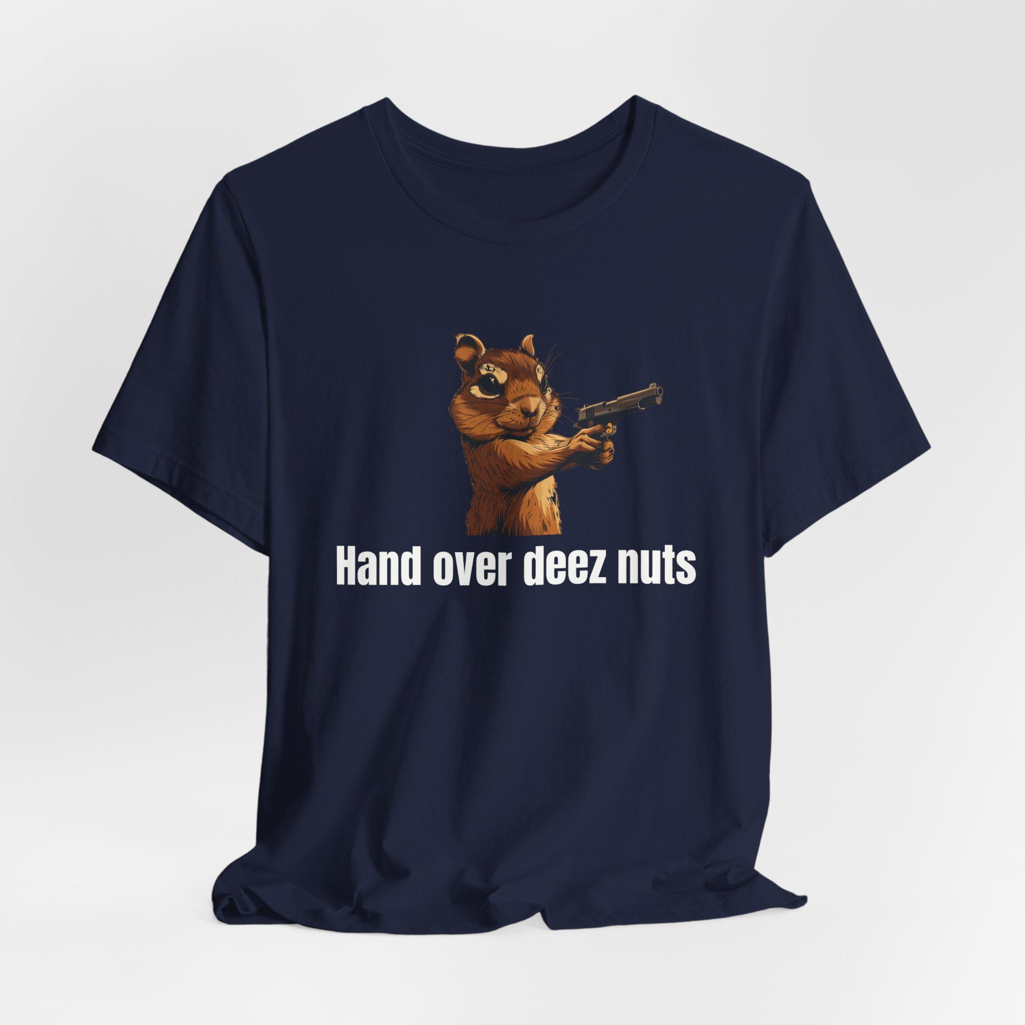 Hand Over Deez Nuts - Funny T-shirts, Meme Shirts, Deez Nuts Tee Shirt, Dad  Jokes, Ironic Tee, Parody Gifts, College Humor and More - Etsy, image size:2048x2048