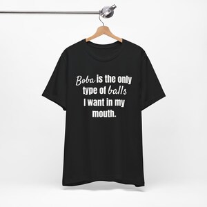 Boba Balls Funny T-Shirt: Adult Humor Meme Tee