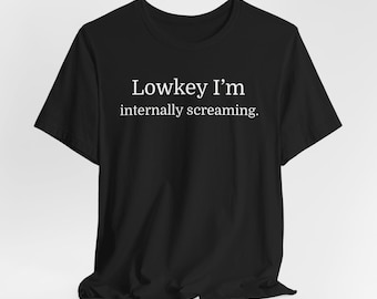 Lowkey, I'm INternally Screme - Lustige T-Shirts, Meme Shirts, College Humor und mehr