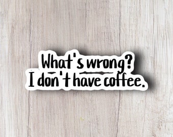 Wanting Coffee Vinyl Sticker, Coffee Sticker for Laptops, Water Bottles, and Notebooks