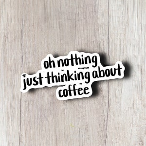 Adesivo in vinile Thinking About Coffee, adesivo caffè per laptop, bottiglie d'acqua e notebook