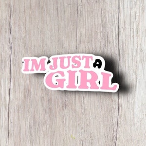 I’m Just A Girl Vinyl Sticker, Funny Saying Sticker for Laptops, Water Bottles, and Notebooks