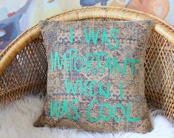 I was important when I was cool applique pillow cover