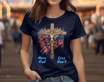 Patriotic Jesus Christ on Cross and American Flag T-Shirt, More God Less Gov't, Religious Freedom Tee