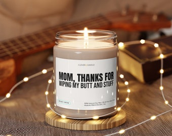 Mom, Thanks For Wiping My Butt and Stuff, Mother's Day Gift Idea, Best Present For Mom, Birthday Present For Mom, Fun Candle, Mom Gift Idea