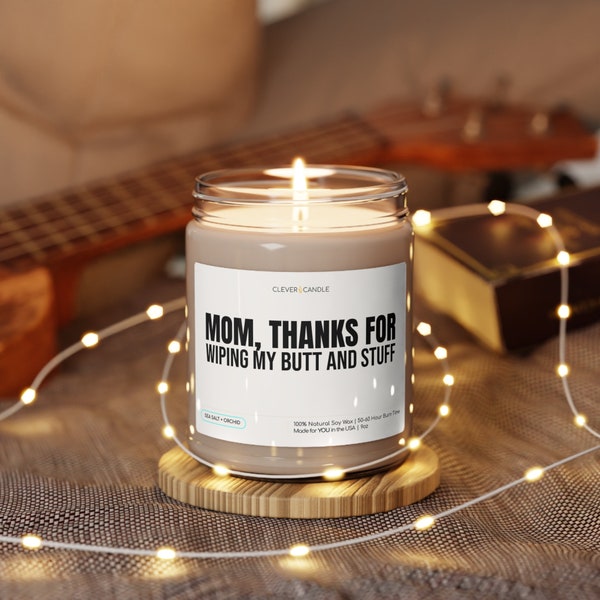 Mom, Thanks For Wiping My Butt and Stuff, Mother's Day Gift Idea, Best Present For Mom, Birthday Present For Mom, Fun Candle, Mom Gift Idea