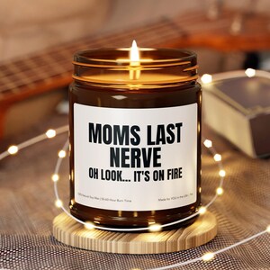 Mom&#39;s Last Nerve, Mom Gift from Daughter, Mother&#39;s Day Gift, Funny gift for Mom, Scented Soy Candle, Gift for Mom, Mothers Day Candle