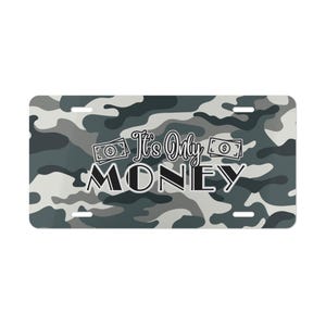 Camouflage Vanity Plate | It&#39;s Only Money | Car Decor, Unique Gift, Wall Art, Fun Home Accessory, Funny License Plate