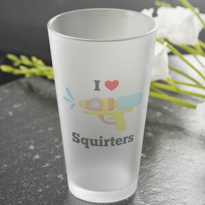 &quot;Lustiges &quot;&quot;I Love Squirters&quot;&quot; gefrostetes Pintglas - 16 Unzen Biergeschenk