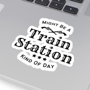 Kiss-Cut Stickers - Yellowstone Dutton Ranch Train Station Kind Of Day, Laptop Decals, Travel Journal Stickers, Vinyl Stickers, Water Bottle
