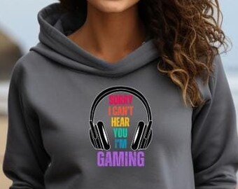 Girl Gamer | Sorry I Can&#39;t Hear You I&#39;m Gaming Hoodie | Funny Gamer Shirt | Gamer Gift | Gamer Hoodie | Gamer Gifts For Her |