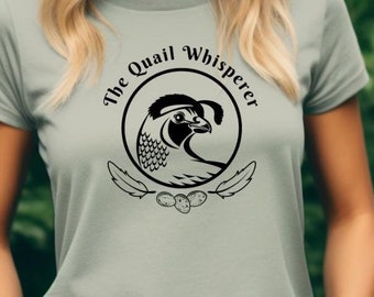 Quali Whisperer T-shirt, Quail Lover, Quail Shirt, Quail Lover Gift, Quail Tee, Nature Lover Shirt, Bird T-shirt, Bird Lover Tee, Quail Mom
