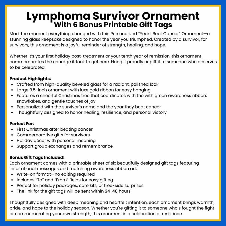 May include: A blue and yellow graphic with the text "Lymphoma Survivor Ornament" and product details. The ornament is 3.5 inches with a gold ribbon. Includes gift tags with inspirational messages.