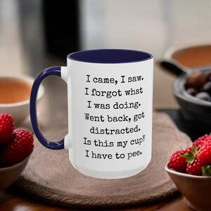 Funny Coffee Mug, I Have to Pee, 11oz 15oz Mug, Menopause Mug, Over The Hill Gift, Sassy Sayings Cup, Friend Gift, Birthday Mug Gift,