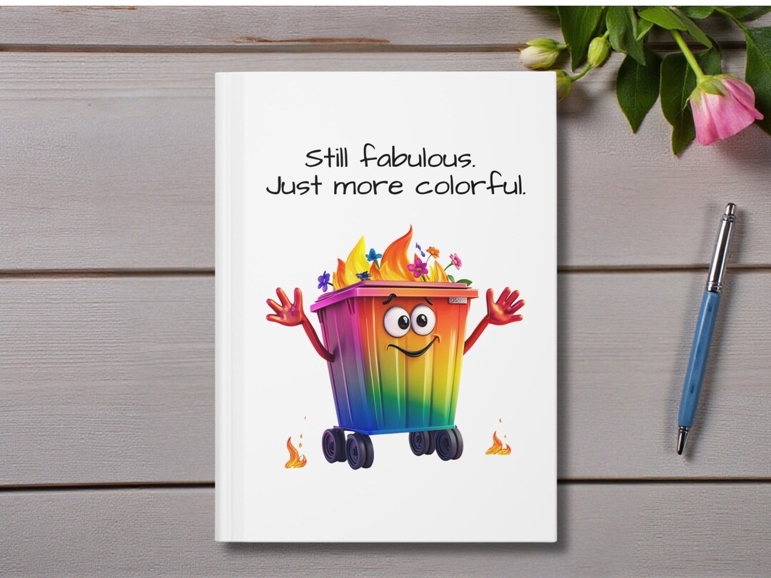 Funny Journal - Still Fabulous Just More Colorful Hardcover Dumpster ...