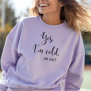 Tak, jestem zimny, ja 24/7 Bluza, sarkastyczny prezent na sweter, zabawna zimna bluza, zawsze zimna bluza zimowa, mroźna zimna bluza