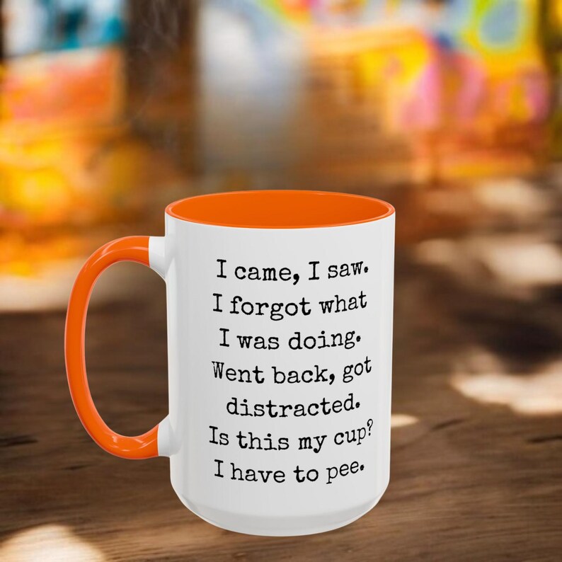 Funny Coffee Mug, I Have to Pee, 11oz 15oz Mug, Menopause Mug, Over The Hill Gift, Sassy Sayings Cup, Friend Gift, Birthday Mug Gift, image 4