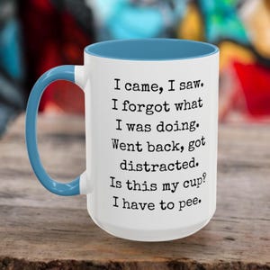 Funny Coffee Mug, I Have to Pee, 11oz 15oz Mug, Menopause Mug, Over The Hill Gift, Sassy Sayings Cup, Friend Gift, Birthday Mug Gift, image 5