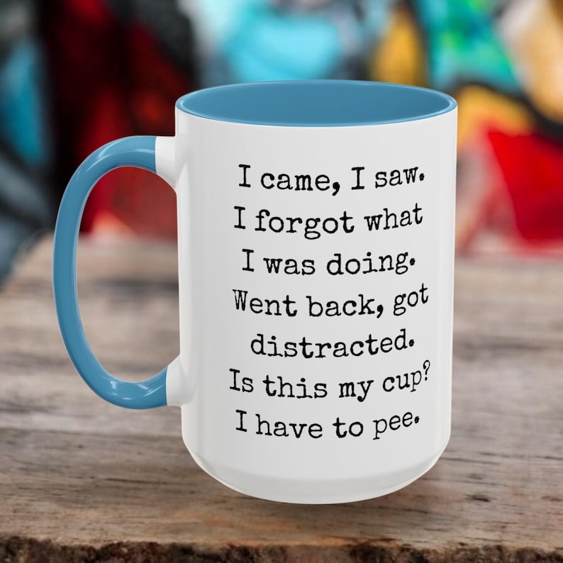 Funny Coffee Mug, I Have to Pee, 11oz 15oz Mug, Menopause Mug, Over The Hill Gift, Sassy Sayings Cup, Friend Gift, Birthday Mug Gift, image 5
