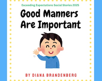 Könnte beinhalten: Eine weiße Karte mit gelben Punkten um den Rand. Der Text "Exceeding Expectations Social Stories 2025" ist oben in grüner Schrift. Der Text "Good Manners Are Important" ist in schwarzer Schrift. Eine Comic-Illustration eines Jungen mit braunen Haaren und einem blauen Hemd winkt. Der Text "BY DIANA BRANDENBERG" ist unten in roter Schrift.