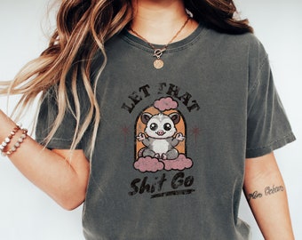 Vintage Style Let That Shit Go Possum Shirt - Funny Graphic Tee