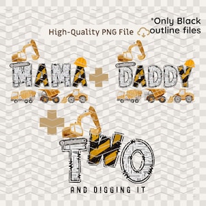 May include: A digital graphic featuring the words "MAMA + DADDY" and "TWO AND DIGGING IT" with construction vehicles and hard hats. The design is in black, white, and yellow, suitable for a birthday or construction-themed project.