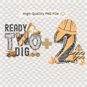 May include: A digital graphic with a construction theme. The text "READY TWO DIG" is displayed with construction vehicles and a large number "2" with a construction hat. The image includes orange and black accents.