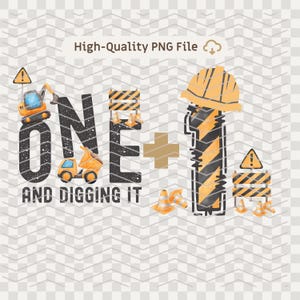 May include: A digital graphic with construction-themed elements. The word "ONE" is stylized with construction vehicles and the phrase "AND DIGGING IT." A plus sign and the number "1" are also present, along with a construction hat, cones, and caution signs. The text "High-Quality PNG File" is at the top.