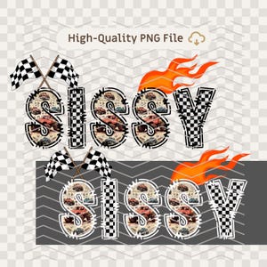 May include: Two versions of the word "Sissy" in black and white checkered font with a monster truck pattern. The word is set against a gray background with checkered flags and flames.