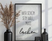 Wer schön sein will Poster Lachen Kunstdruck Motivation Poster Spruch Geschenkidee Deko inspirierend Deko Wohnzimmer Geschenk Freunde