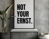 Poster: Not your Ernst | weiss