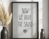 Geschenk Küche Poster mit Spruch Poster Küche lustig Deko Esszimmer Poster: Now we have the salad