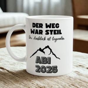 Abitur Geschenk Tasse Abi 2025 Geschenkidee: Der Weg war steil, die Aussicht ist legendär